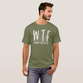 WTF durch Ferns-Ruhestand-Gartenbau T-Shirt (Vorne ganz)