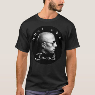 WTF Foucault T-Shirt