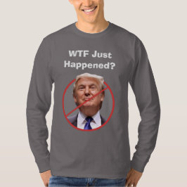 WTF gerade passiert, Anti-Trump-Shirt T-Shirt