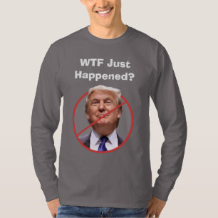 WTF gerade passiert, Anti-Trump-Shirt T-Shirt