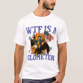 WTF Is A Kilometer Eagle Funny 4th of July T-Shirt (Vorderseite)