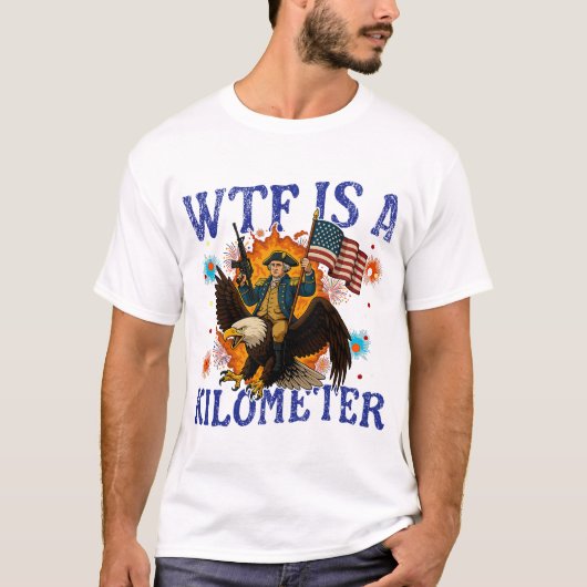 WTF Is A Kilometer Eagle Funny 4th of July T-Shirt (Vorderseite)