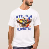 wtf is a kilometer eagle T-Shirt (Vorderseite)