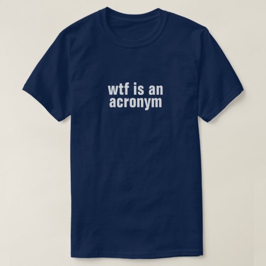 wtf ist ein Akronym-T - Shirt (Design vorne)
