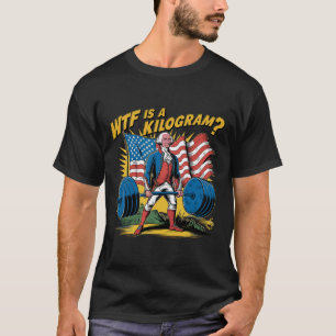 Wtf ist ein Kilogramm-Patriotischer Gewichtheben v T-Shirt
