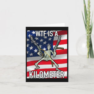 Wtf ist ein Kilometer 4. Juli Skelett Funny Cringe Karte
