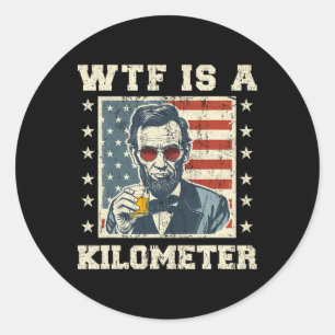 Wtf ist ein Kilometer Abe Lincoln 4. Juli Funny Pa Runder Aufkleber