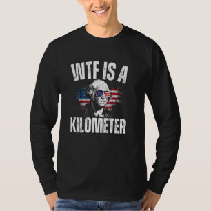 WTF ist ein Kilometer amerikanischer Funny George T-Shirt