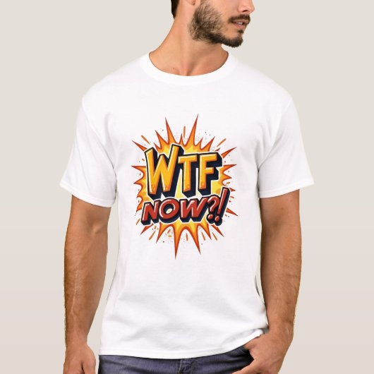 WTF jetzt? Ärger Frustration Verzweiflung. T-Shirt (Vorderseite)