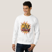 WTF jetzt? Wütende Frustration Sweatshirt (Vorne ganz)