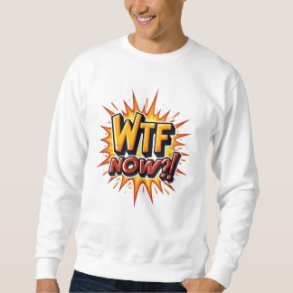 WTF jetzt? Wütende Frustration Sweatshirt