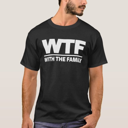 WTF mit Familie T-Shirt (Vorderseite)