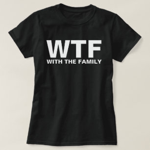 WTF: Mit Familienakronym Spaß T-Shirt