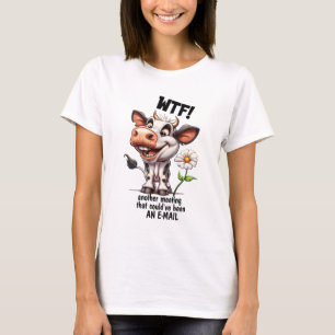 WTF! Noch ein Meeting, das auch eine E-Mail hätte T-Shirt