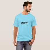 WTF! T-Shirt (Vorne ganz)