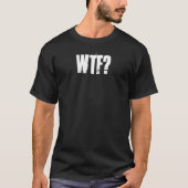 WTF? T-Shirt (Vorderseite)