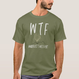 WTF Wanderlust führt Coole Ruhestandsreise T-Shirt
