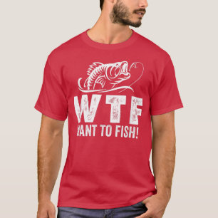 WTF want to fish, for reel cool grand papa, funny  T-Shirt