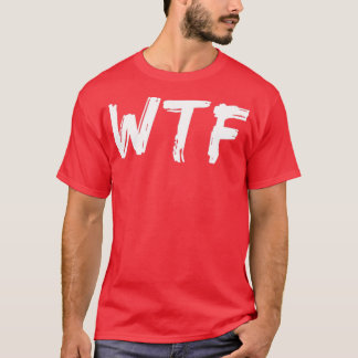 WTF Was das lustige sarkastische süße Zitat 1 T-Shirt