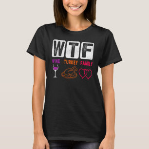 WTF Wein Truthahn Familie Frohes Erntedankfest Lus T-Shirt