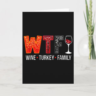 Wtf Wein Truthahn Familie Lustiger Thanksgiving 1  Karte