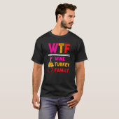 WTF Weine Türkei Familienfeiertag 5 T-Shirt (Vorne ganz)