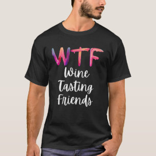 WTF Weinverkostung Freunde Party T-Shirt