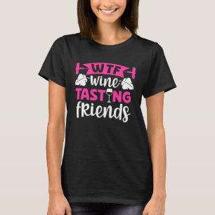 WTF Weinverkostung Freunde Wein trinken Wein T-Shirt