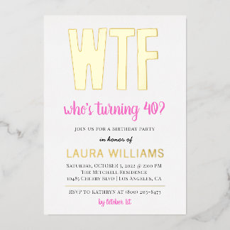 WTF Wer macht 40? Birthday Einladung Foil Inv
