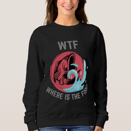 Wtf Where is The Fish Sweatshirt (Vorderseite)
