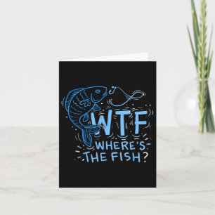 Wtf Wheres the Fish , Anglers, Fisherman, Hook, La Karte