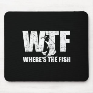 Wtf Wheres The Fish Mens Funny Fishing Gaben Faste Mousepad