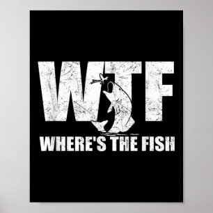 Wtf Wheres The Fish Mens Funny Fishing Gaben Faste Poster