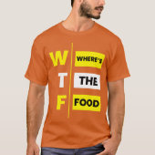 WTF Wheres the food funny T-Shirt (Vorderseite)