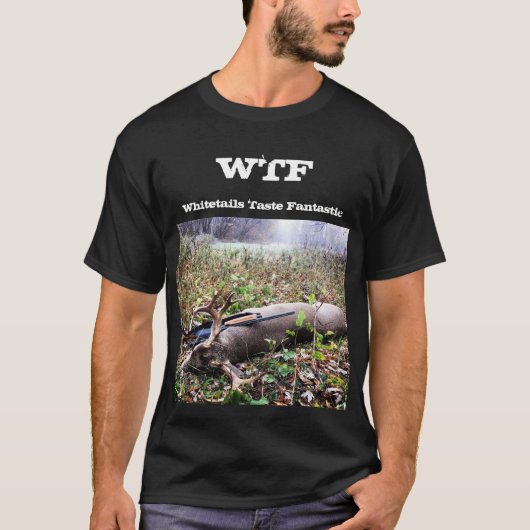 WTF Whitetails schmecken fantastisch T-Shirt (Vorderseite)