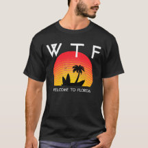 WTF Willkommen im T - Shirt von Florida