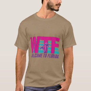 WTF Willkommen in Florida T-Shirt