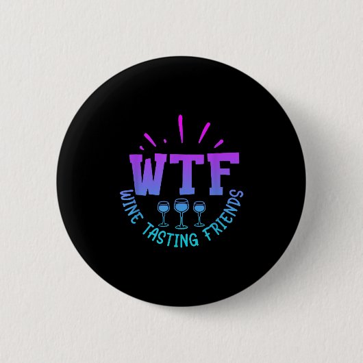 Wtf Wine Tasting Friends Drinking Funny Saying Quo Button (Vorderseite)