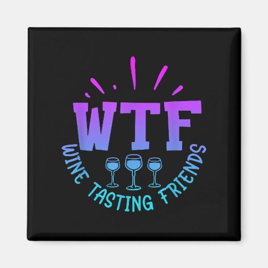 Wtf Wine Tasting Friends Drinking Funny Saying Quo Magnet (Vorne)