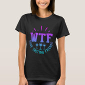 Wtf Wine Tasting Friends Drinking Funny Saying Quo T-Shirt (Vorderseite)