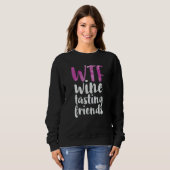 WTF Wine Tasting Friends Drinking Sweatshirt (Vorne ganz)