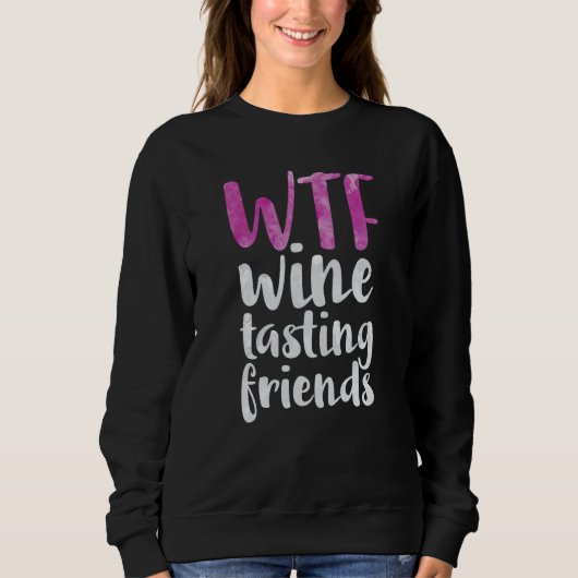 WTF Wine Tasting Friends Drinking Sweatshirt (Vorderseite)
