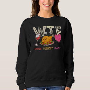 WTF Wine Turkey Familientreffen Erntedank Türkei Sweatshirt