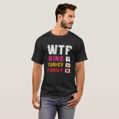 WTF Wine Turkey Family Erntedank Party Türkei P T-Shirt (Vorne ganz)