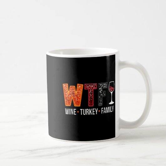Wtf Wine Turkey Family Funny Thanksgiving  Kaffeetasse (Rechts)