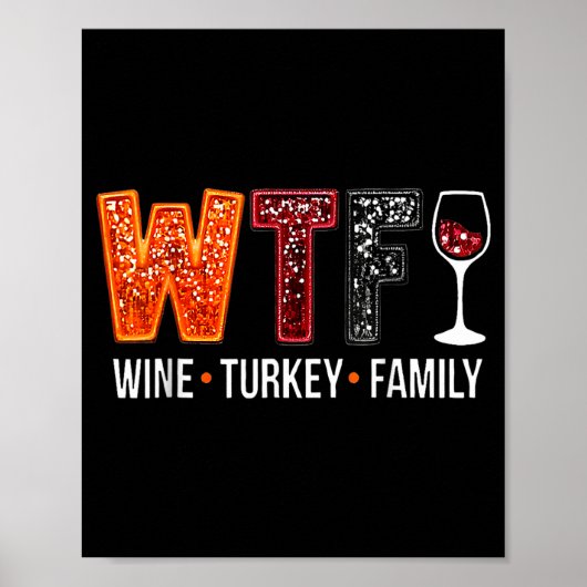 Wtf Wine Turkey Family Funny Thanksgiving  Poster (Vorne)