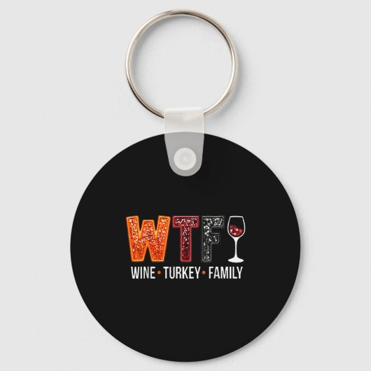 Wtf Wine Turkey Family Funny Thanksgiving  Schlüsselanhänger (Vorderseite)