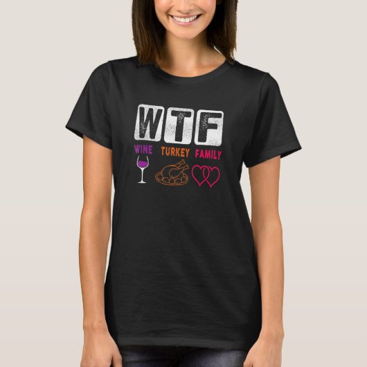 WTF Wine Turkey Family Happy Thanksgiving Day Funn T-Shirt (Vorderseite)