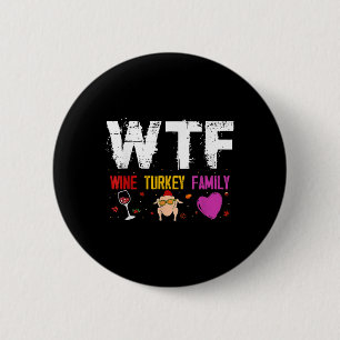 Wtf Wine Turkey Family Shirt Funny Erntedank Da Button