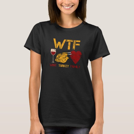 WTF Wine Turkey Family  Thanksgiving Dinner Turkey T-Shirt (Vorderseite)